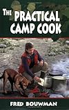 The Practical Camp Cook by Fred Bouwman